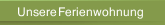 Unsere Ferienwohnung